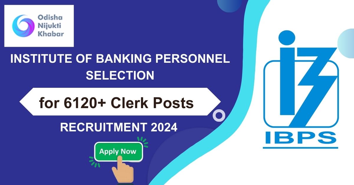 Apply-Online-for-6120+-Clerk-Posts-Under-the-Institute-of-Banking-Personnel-Selection-(IBPS)-