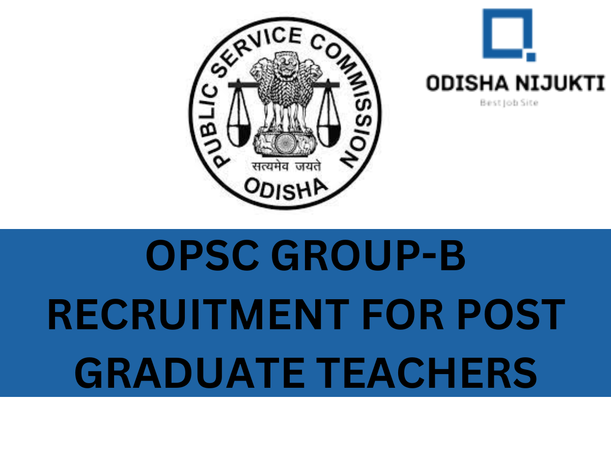 OPSC-Recruitment-Apply-for-Post-Graduate-Teacher(Group-B)Vacancies-for-Government-High-Secondary-Schools-and-Upgraded-High-Secondary-Schools-in-the-State