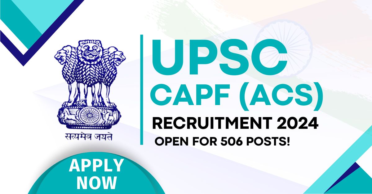 UPSC-CAPF-(ACs)-2024-Recruitment-Open-for-506-Posts!-Apply-Now