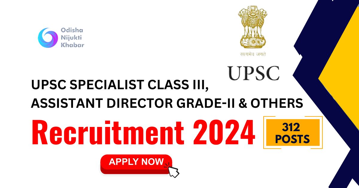 Apply-online-for-UPSC-Specialist-Class-III,-Assistant-Director-Grade-II-&-Others-Recruitment-2024-for-312-posts