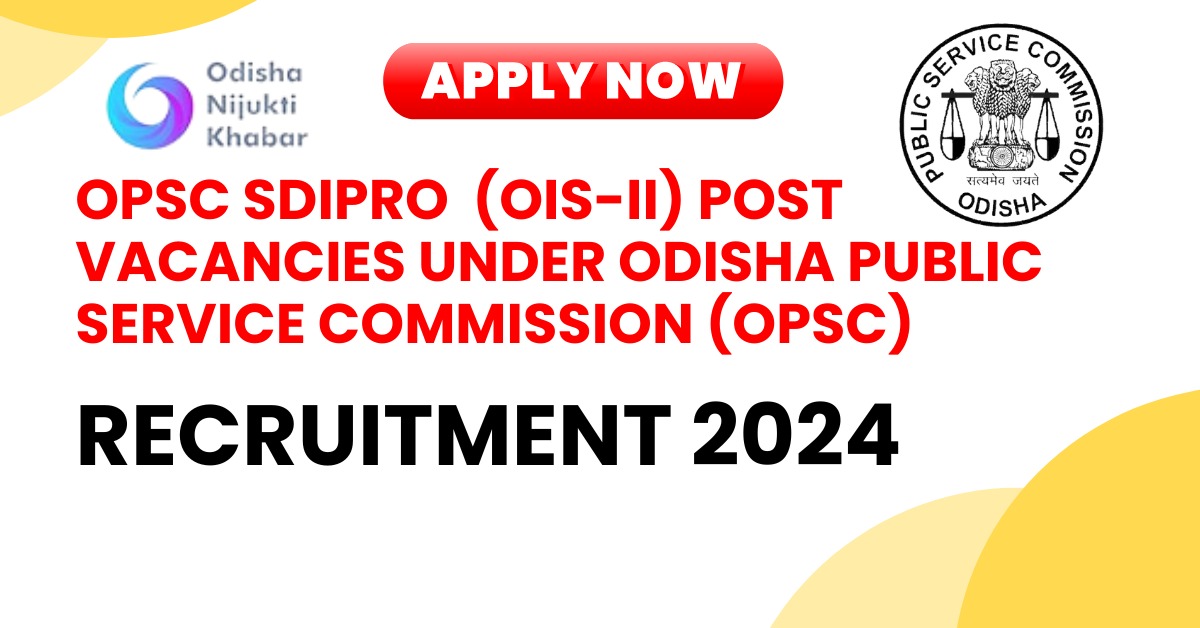 OPSC-SDIPRO-Recruitment-2024-Apply-Online-for-SDIPRO-(OIS-II)-Vacancies